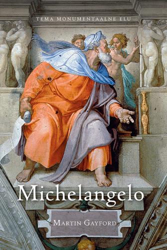 MICHELANGELO. Tema monumentaalne elu
