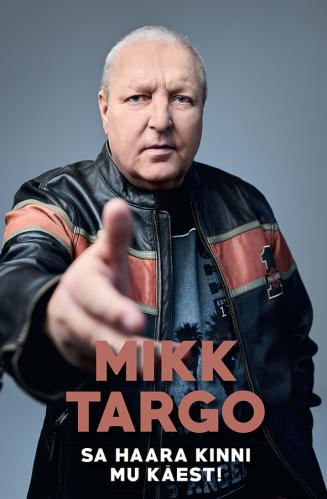 Mikk Targo Sa haara kinni mu käest!: