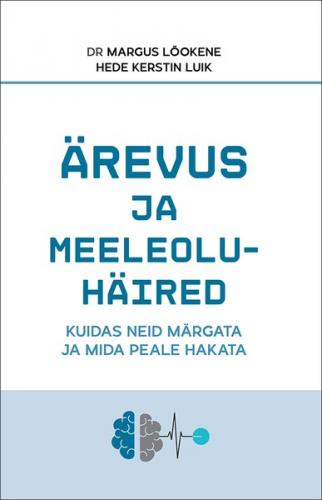 Ärevus ja meeleoluhäired: kuidas neid märgata ja mida peale hakata