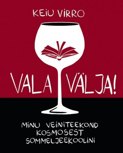 Vala välja! Minu veiniteekond Kosmosest sommeljeekoolini