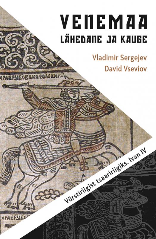 Venemaa ? lähedane ja kauge II. Vürstiriigist tsaaririigiks. Ivan IV