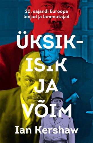 Üksikisik ja võim. 20. sajandi Euroopa loojad ja lammutajad