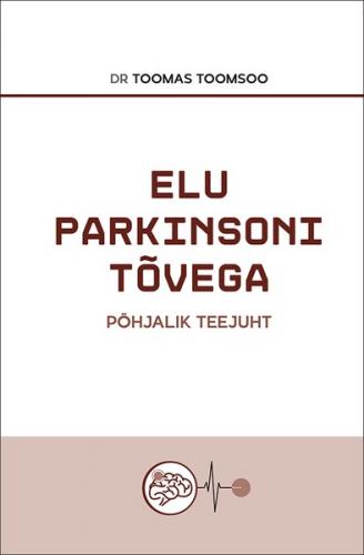 Elu Parkinsoni tõvega: põhjalik teejuht