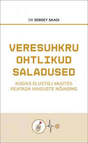 Veresuhkru ohtlikud saladused. Kuidas elustiili muutes peatada haiguste nõiaring