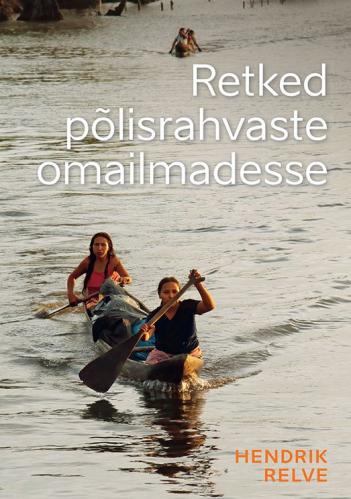 Retked põlisrahvaste omailmadesse. Lugusid maailma rahvastest, pärimustest, suhetest loodusega