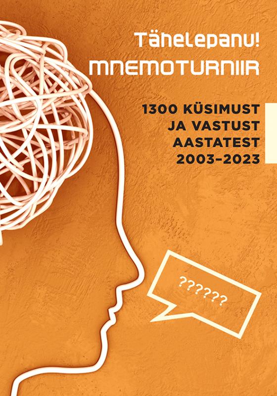 Tähelepanu! Mnemoturniir: 1300 küsimust ja vastust aastatest 2003-2023