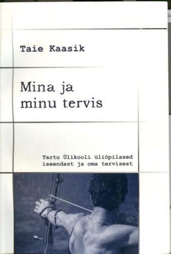 Mina ja minu tervis: Tartu Ülikooli üliõpilased iseendast ja oma tervisest