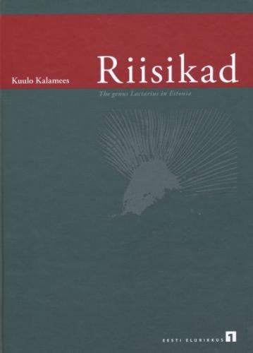 Riisikad=The genus Lactarius in Estonia