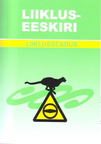 Liikluseeskiri: [ seisuga 24. juuli 2005] ; Liiklusseadus : [ seisuga 1. juuli 2009