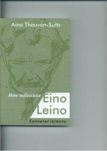 Minu mälestuste Eino Leino: kannatav inimene