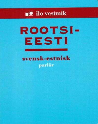 Rootsi-eesti [ vestmik] - Svensk-estnisk parlör