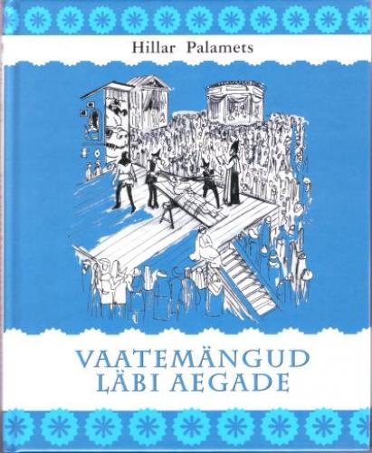 Vaatemängud läbi aegade: raamat kultuurihuvilistele noortele