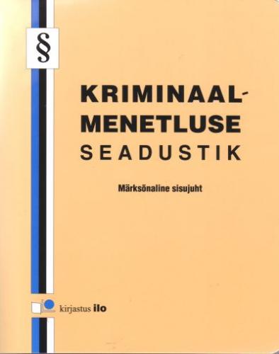 Kriminaalmenetluse seadustik: [ seisuga 15. märts 2007] ; Märksõnaline sisujuht