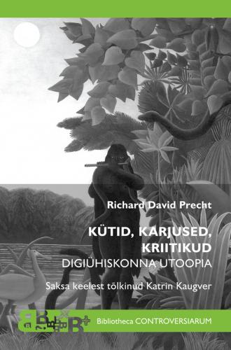 Kütid, karjused, kriitikud: digiühiskonna utoopia