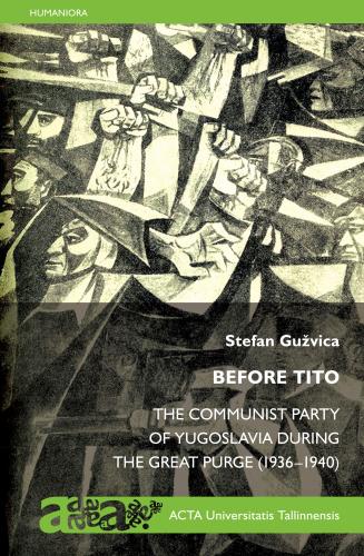 Before Tito: The Communist Party of Yugoslavia during the Great Purge (1936–1940)
