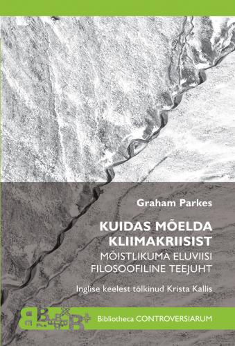 Kuidas mõelda kliimakriisist. Mõistlikuma eluviisi filosoofiline juht
