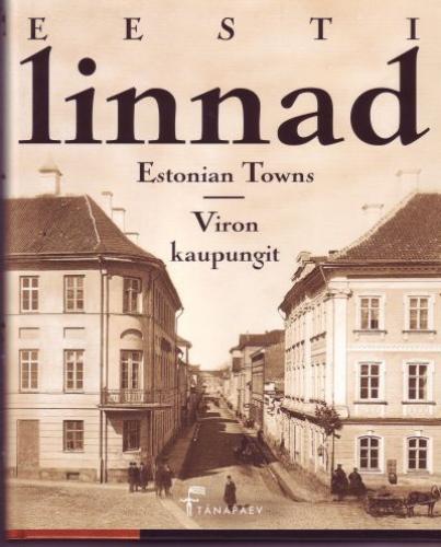 Eesti linnad: postkaarte Aivo Aia kogust -  Estonian towns : postcards from Aivo Aia's collection = Viron kaupungit : postikortteja Aivo Aian kokoelmasta