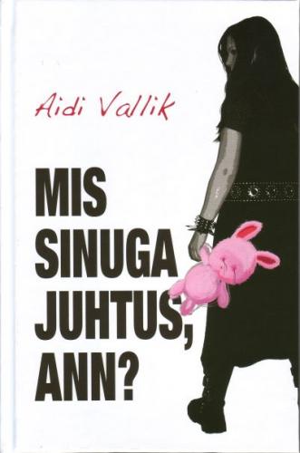 Mis sinuga juhtus, Ann?
