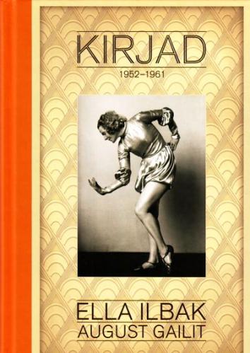 Kirjad: 1952-1961 : Ella Ilbak, August Gailit