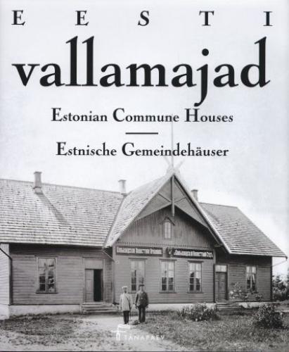 Eesti vallamajad - Estonian commune houses = Estnische Gemeindehäuser