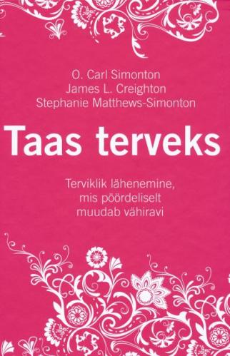 Taas terveks: üksikasjalik eneseabi käsiraamat vähist tervenemiseks vähipatsientidele ja nende lähedastele