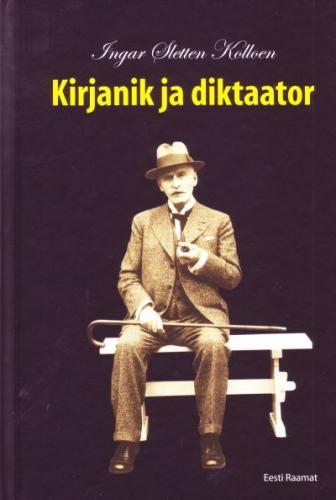 Kirjanik ja diktaator: Knut Hamsuni looming, elu ja aeg