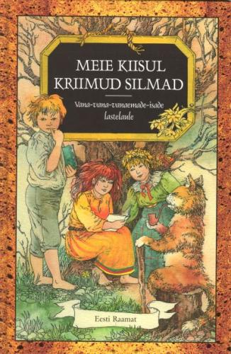 Meie kiisul kriimud silmad: vana-vana-vanaemade-isade lastelaule