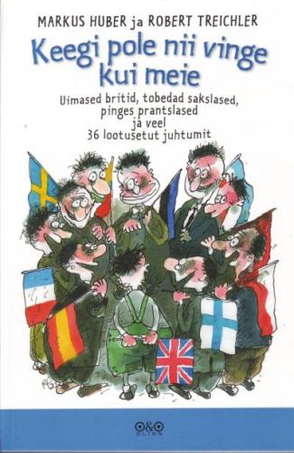 Keegi pole nii vinge kui meie: uimased britid, tobedad sakslased, pinges prantslased ja veel 36 lootusetut juhtumit