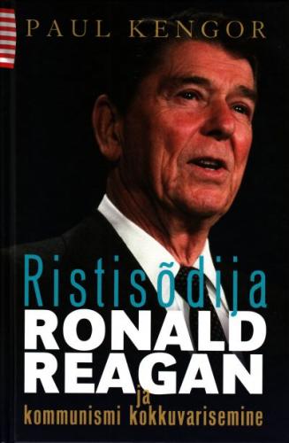 Ristisõdija Ronald Reagan ja kommunismi kokkuvarisemine
