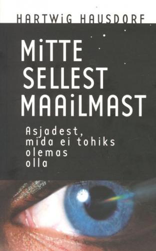 Mitte sellest maailmast: asjadest, mida ei tohiks olemas olla