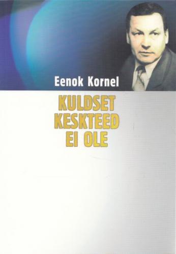 Kuldset keskteed ei ole: mälestusi, äratundmisi, pealtnägemisi