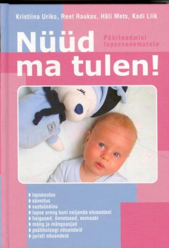 Nüüd ma tulen!: põhiteadmisi lapsevanematele
