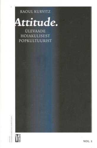 Attitude: ülevaade hoiakulisest popkultuurist.