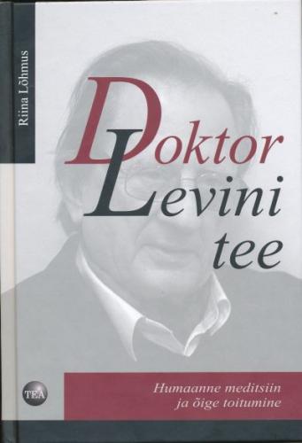 Doktor Levini tee: humaanne meditsiin ja õige toitumine