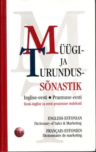 Müügi- ja turundussõnastik: inglise-eesti -  English-Estonian dictionary of sales & marketing ; prantsuse-eesti = fran?ais-estonien dictionnaire de marketing