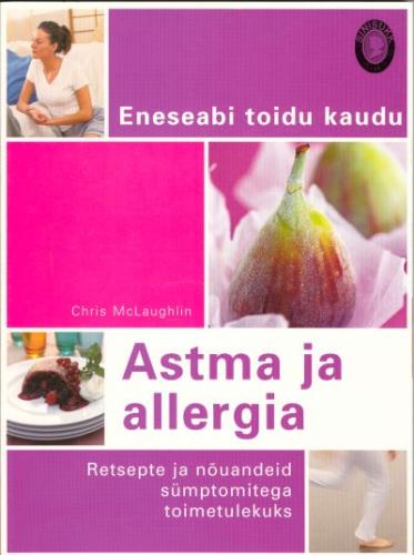 Astma ja allergia: retsepte ja nõuandeid sümptomitega toimetulekuks