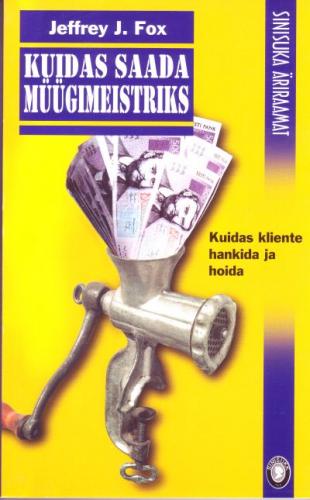 Kuidas saada müügimeistriks: kuidas kliente hankida ja hoida