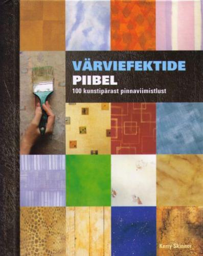 Värviefektide piibel: 100 kunstipärast pinnaviimistlust