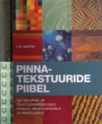 Pinnatekstuuride piibel: üle 800 värvi- ja tekstuurinäidised igale pinnale, sisustusesemele ja viimistlusele