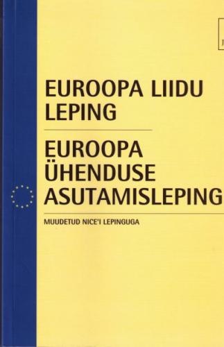 Euroopa Liidu leping: muudetud Nice'i lepinguga. Euroopa Ühenduse asutamisleping : muudetud Nice'i lepinguga