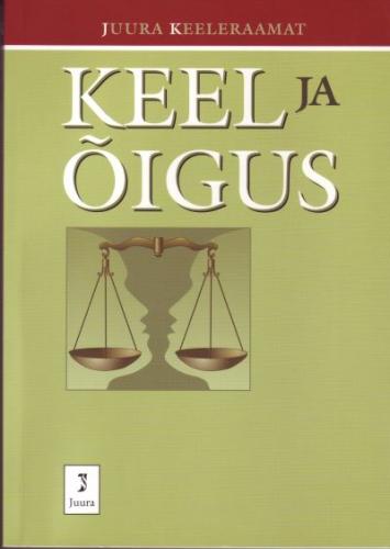 Keel ja õigus: temaatiline valik 'Õiguskeeles' aastatel 2000-2004 ilmunud kirjutistest