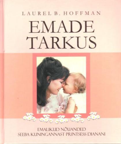 Emade tarkus: [ emalikud nõuanded Seeba kuningannast printsess Dianani]