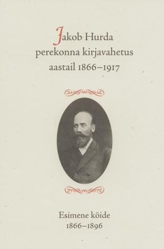 Jakob Hurda perekonna kirjavahetus aastail 1866-1917.