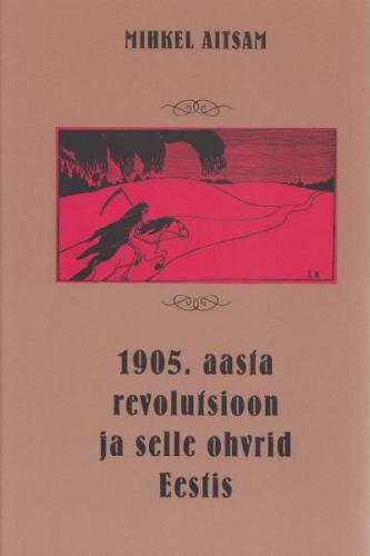 1905. AASTA REVOLUTSIOON JA SELLE OHVRID EESTIS