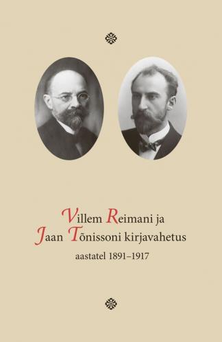 Villem Reimani ja Jaan Tõnissoni kirjavahetus aastatel 1891-1917