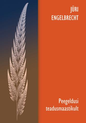 Peegeldusi teadusmastikult: Kogutud kirjutised alates 2017