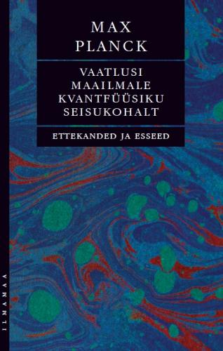 Vaatlusi maailmale kvantfüüsiku seisukohalt: ettekanded ja esseed