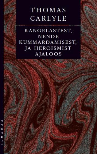 Kangelastest, nende kummardamisest, ja heroismist ajaloos