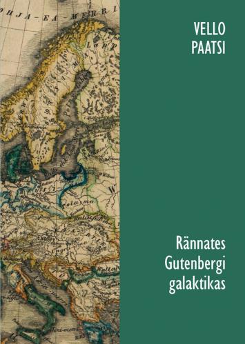 Rännates Gutenbergi galaktikas. Kultuuriloolisi uurimusi aastatest 1993-2015