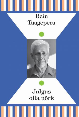 Julgus olla nõrk: Rein Taagepera kirjutised 'Akadeemias' 1996–2019
